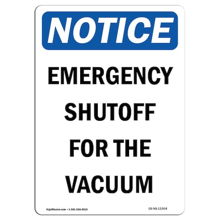 Signmission Safety Sign, OSHA Notice, 10" Height, Rigid Plastic, Emergency Shutoff For The Vacuum Sign, Portrait OS-NS-P-710-V-11904